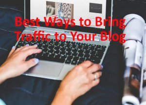 best ways to bring traffic to your blog